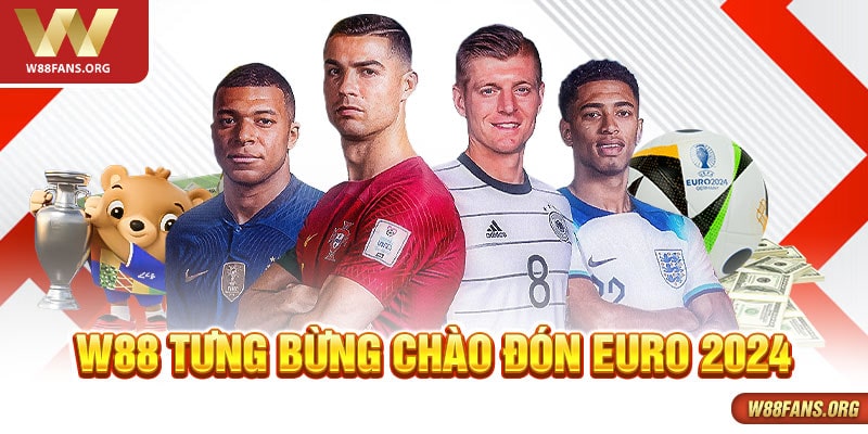 W88 tưng bừng chào đón Euro 2024