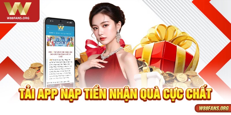 Tải app nạp tiền nhận quà cực chất