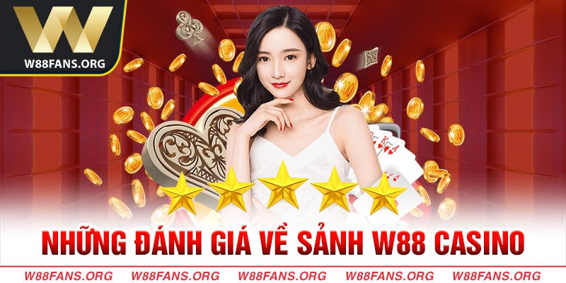 Những đánh giá về sảnh W88 casino