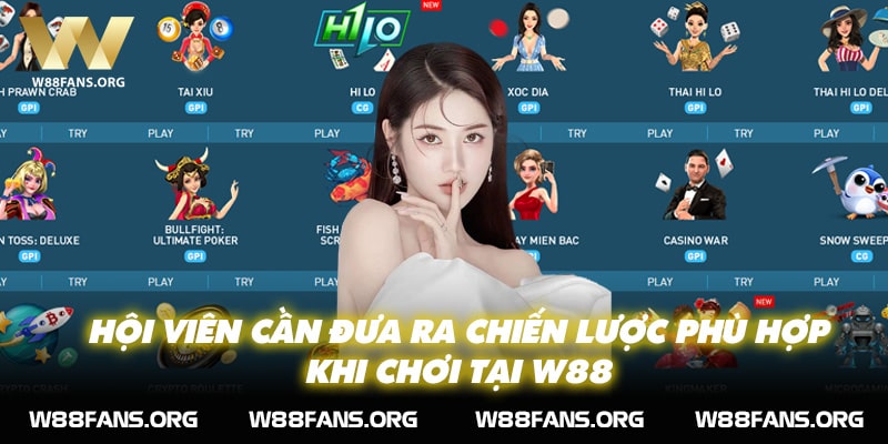 Hội viên cần đưa ra chiến lược phù hợp khi chơi tại W88