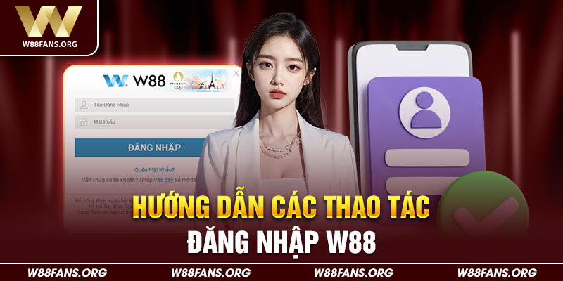 Hướng dẫn các thao tác đăng nhập W88 nhanh chóng