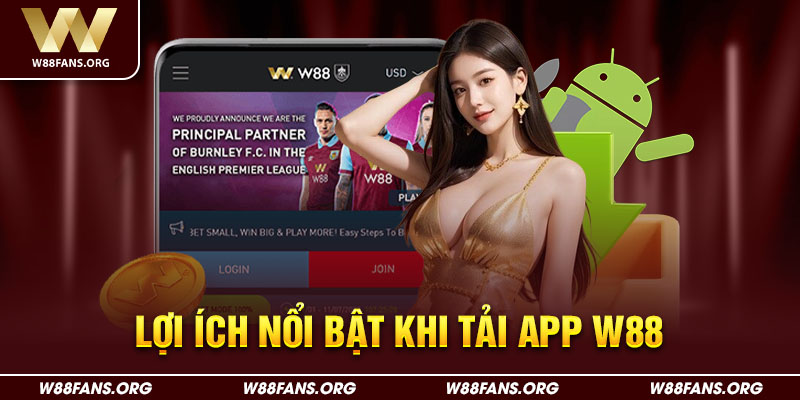 Những lợi ích nổi bật có thể nhận được khi tải app W88 là gì?Những lợi ích nổi bật có thể nhận được khi tải app W88 là gì?